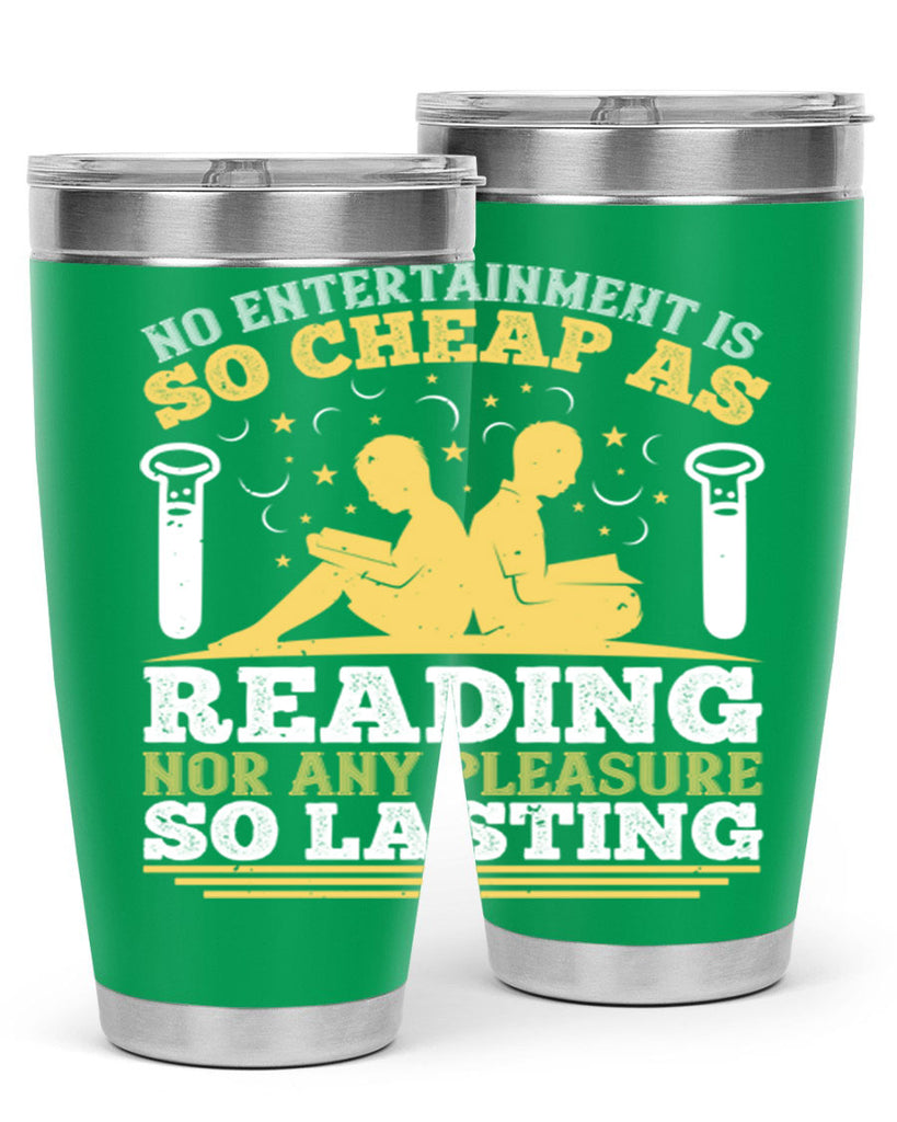 no entertainment is so cheap as reading nor any pleasure so lasting 58#- reading- Tumbler