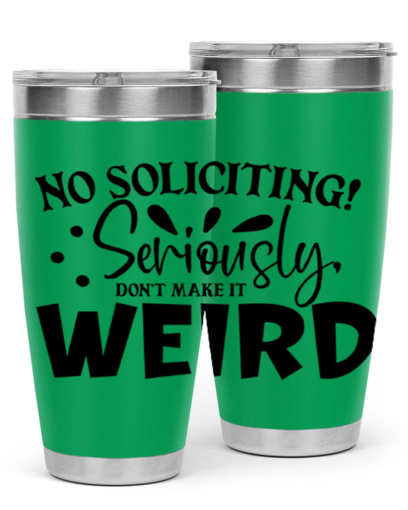 no soliciting seriously dont make it weird 59#- home- Tumbler