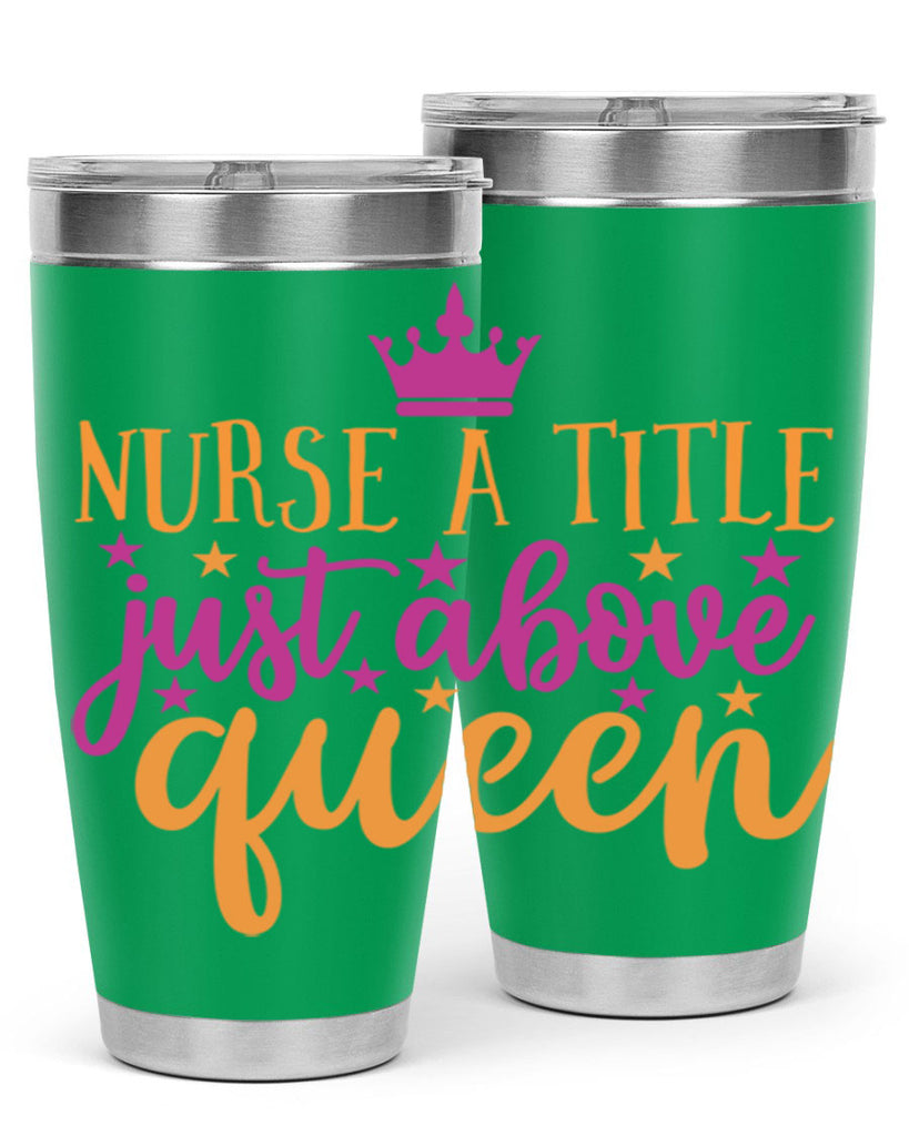 nurse a title just above queen Style 372#- nurse- tumbler