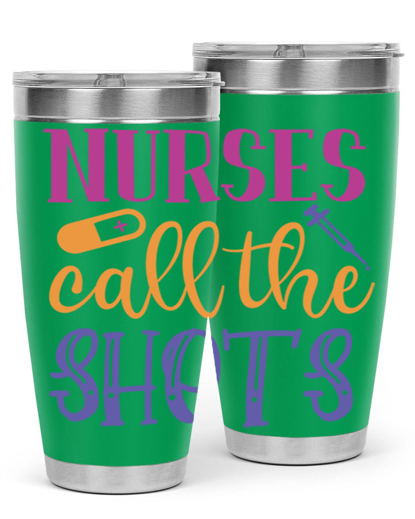 nurses call the shots Style 367#- nurse- tumbler