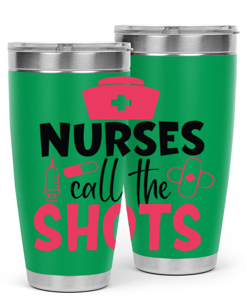 nurses call the shots Style 368#- nurse- tumbler