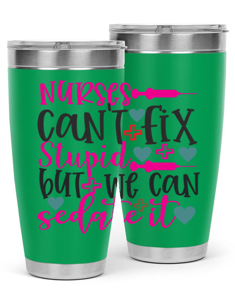nurses cant fix stupid but we can sedate it Style 366#- nurse- tumbler