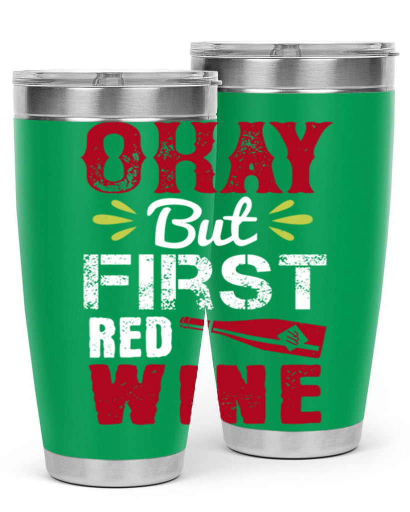 okay but first red wine 124#- wine- Tumbler