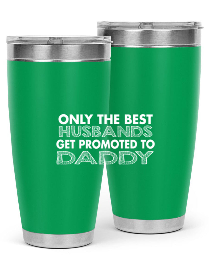 only the best husbands got promoted to daddy 72#- dad- Tumbler