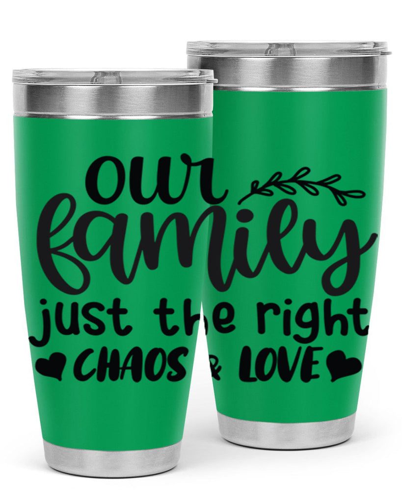 our family just the right chaos love 22#- family- Tumbler