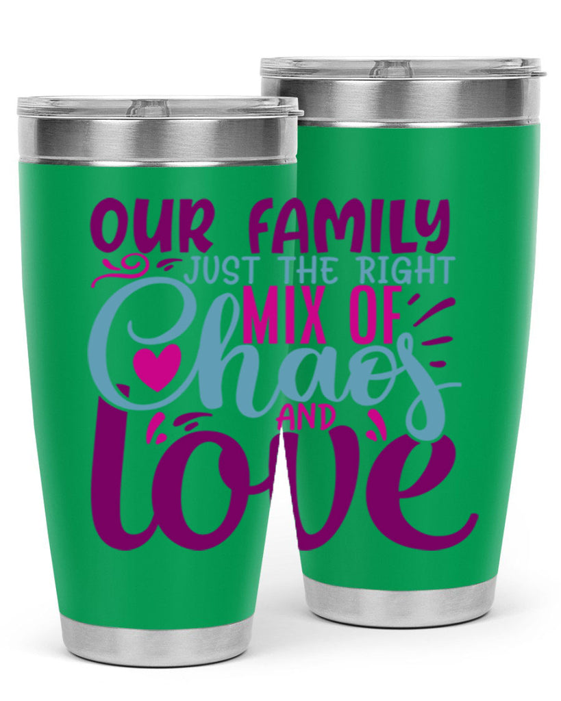 our family just the right mix of chaos love 21#- family- Tumbler