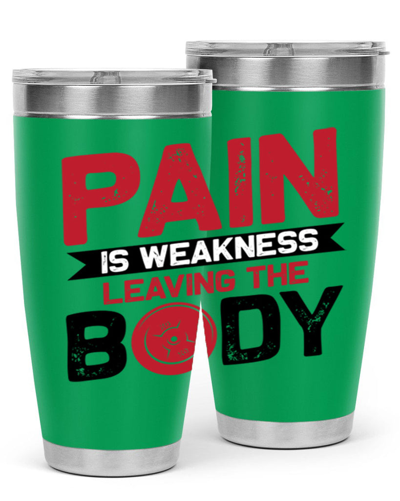 pain is weakness leaving the body 4#- gym- Tumbler