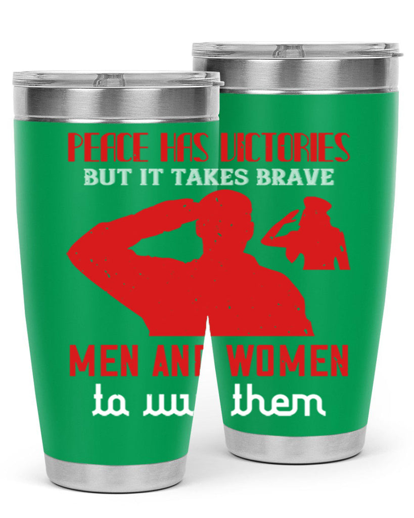 peace has victories but it takes brave 94#- Veterns Day- Tumbler