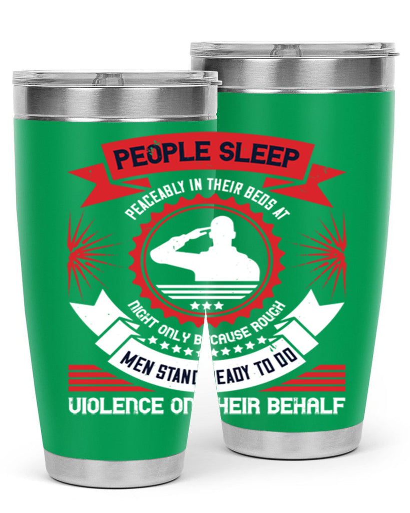 people sleep peaceably in their beds at night only because rough men 34#- Veterns Day- Tumbler