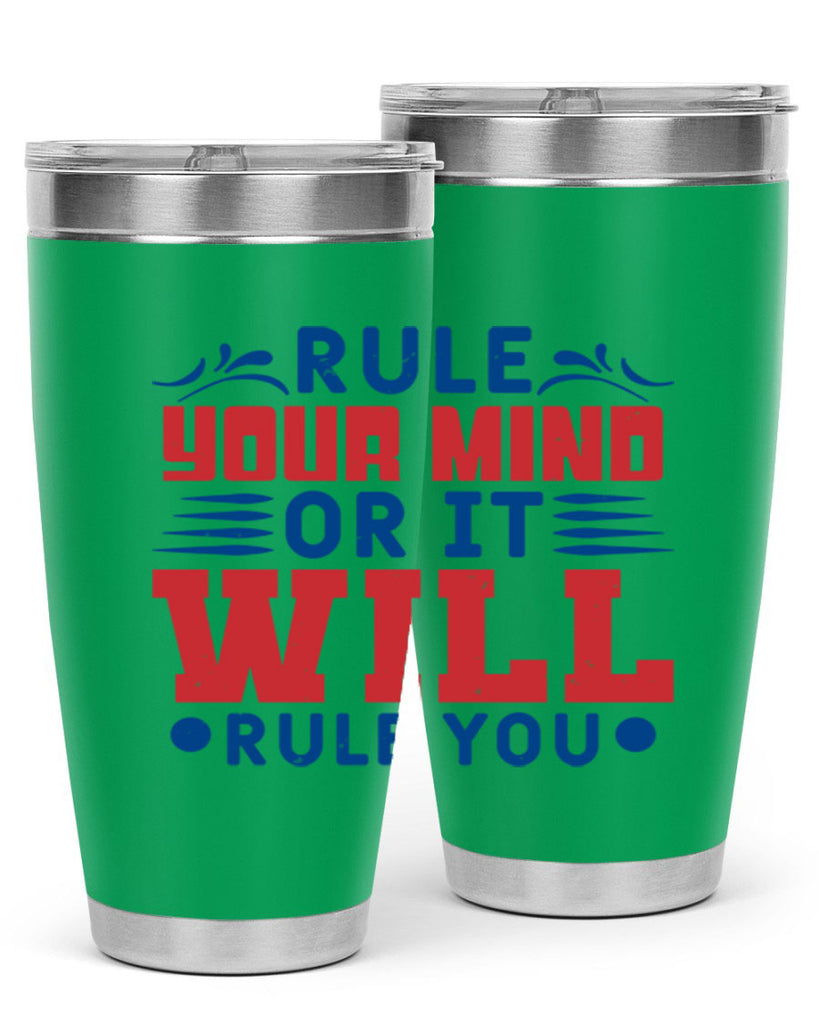 rule your mind or it will rule you Style 38#- Fourt Of July- Tumbler