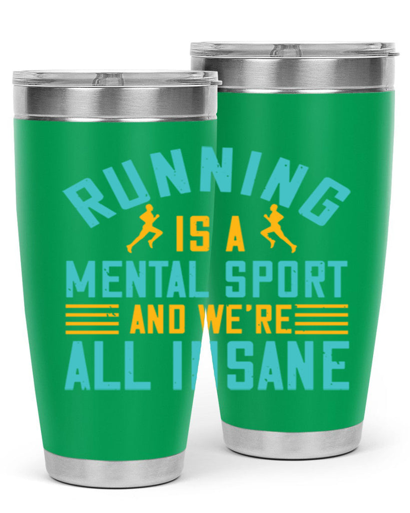 running is a mental sport and we’re all insane 23#- running- Tumbler