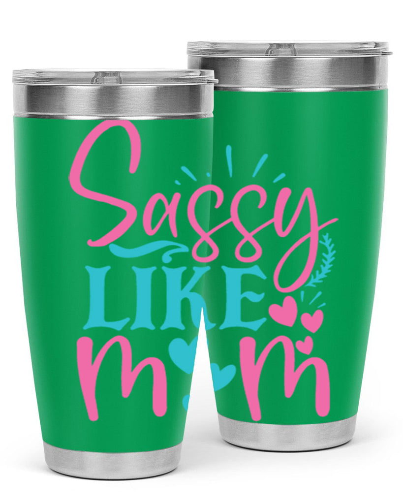 sassy like mom 303#- mom- Tumbler