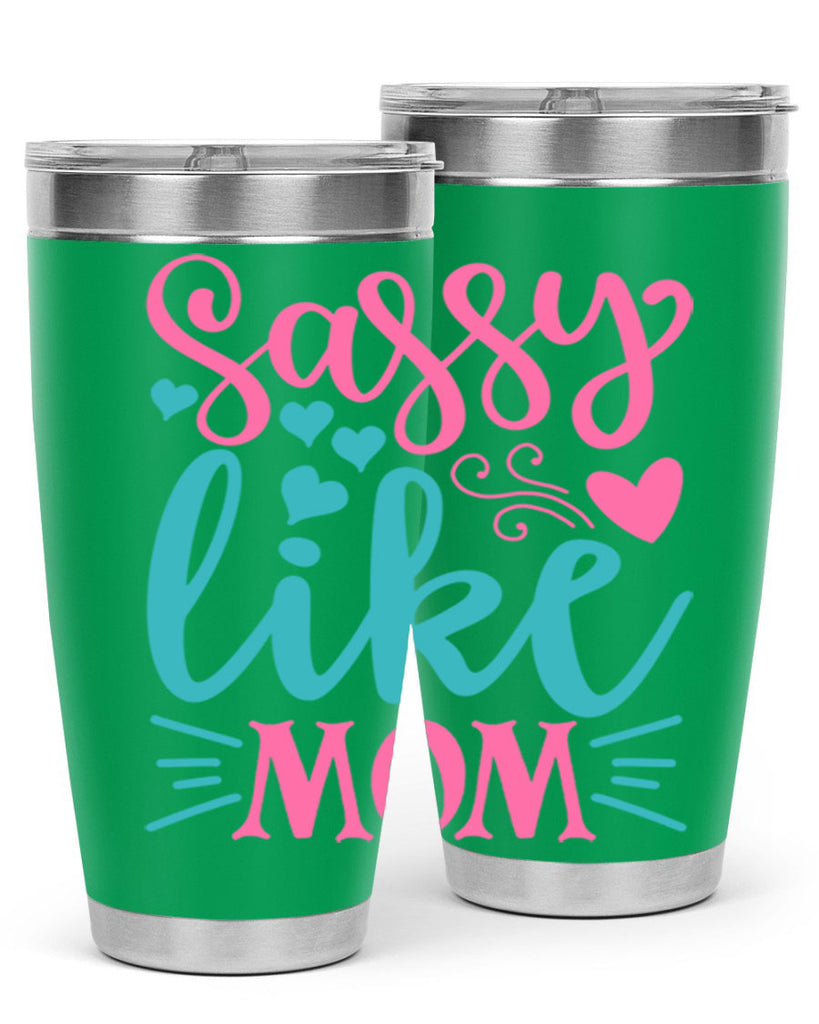 sassy like mom 304#- mom- Tumbler