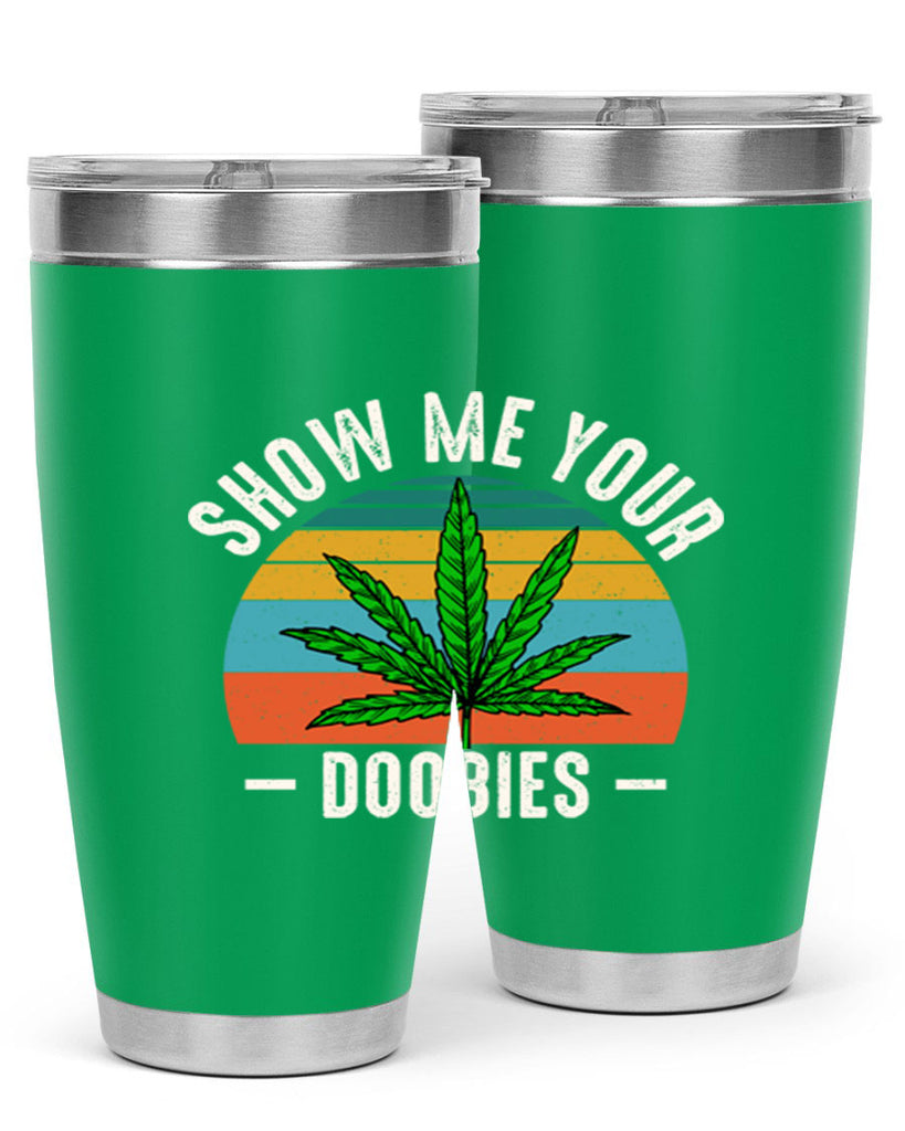 show me your doobies 230#- marijuana- Tumbler