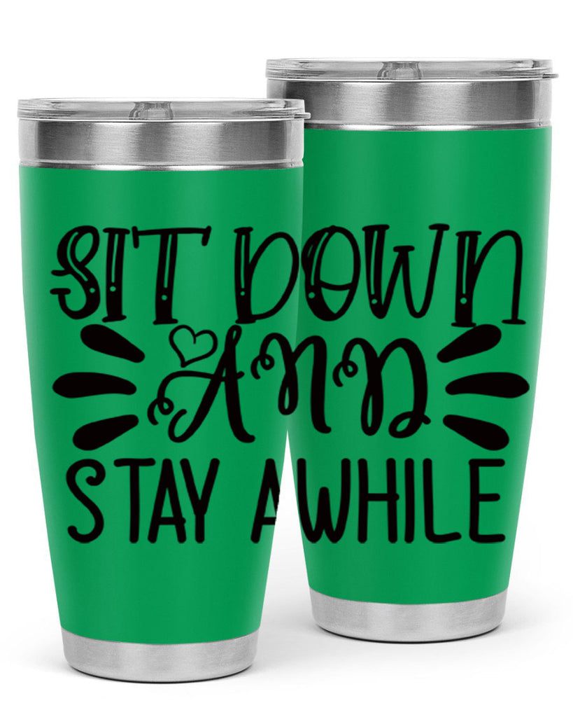 sit down and stay awhile 95#- home- Tumbler