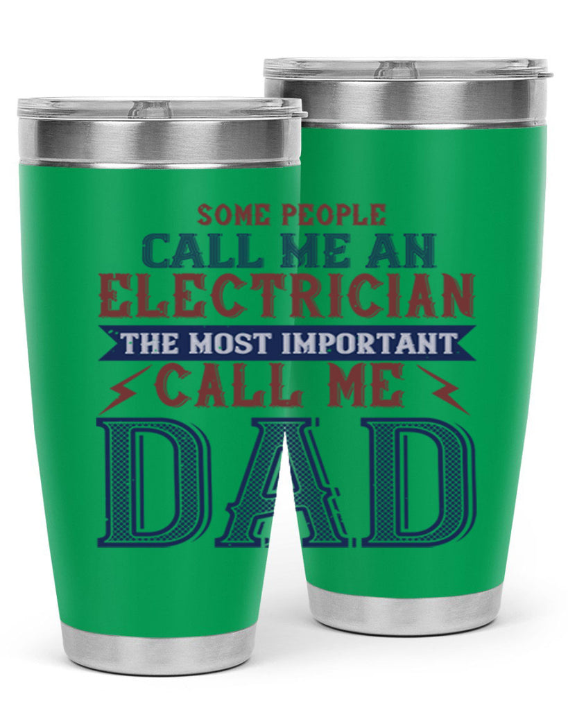 some people call me an electrician the most important call me dad Style 40#- engineer- tumbler