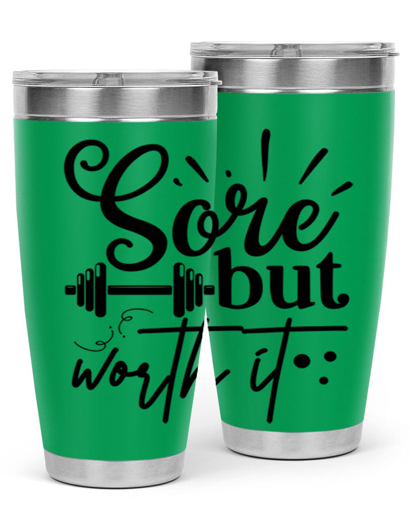 sore but worth it 17#- gym- Tumbler