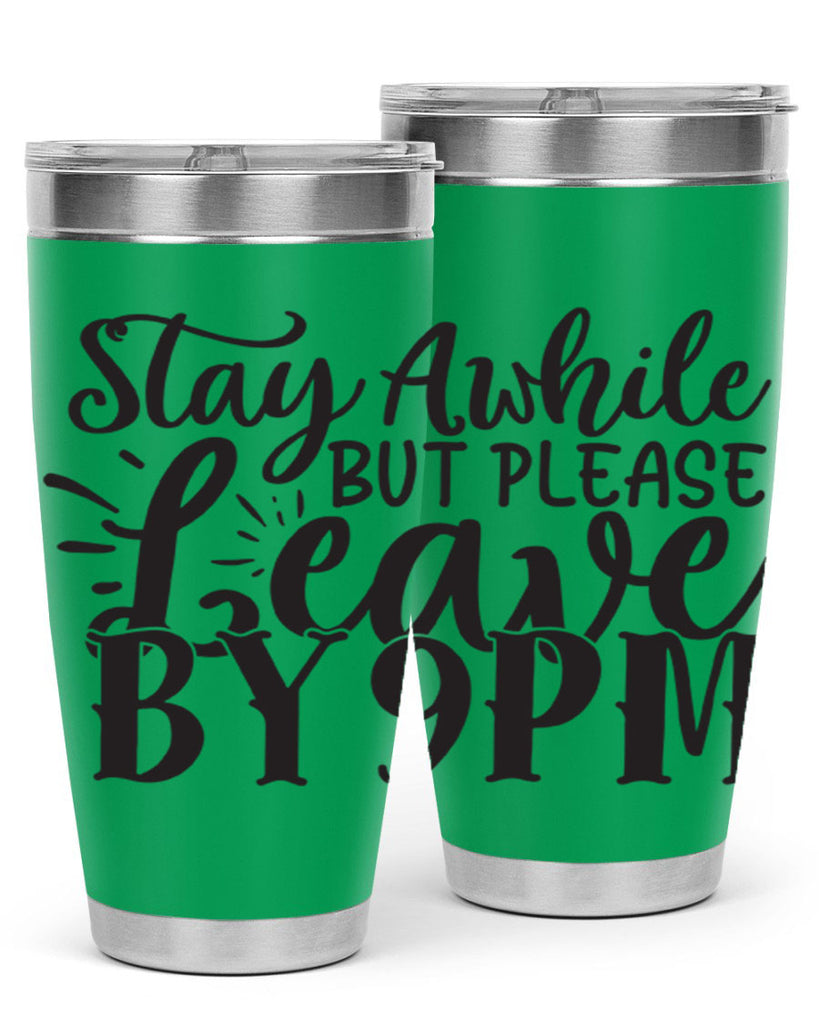 stay awhile but please leave by pm 50#- home- Tumbler