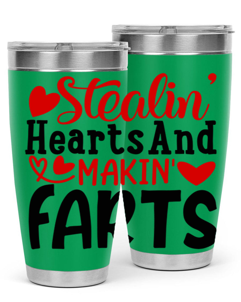 stealin hearts and makin farts 73#- valentines day- Tumbler