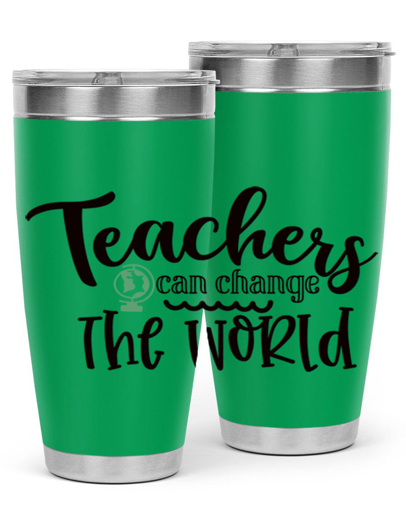 teachers can change the world Style 198#- teacher- tumbler