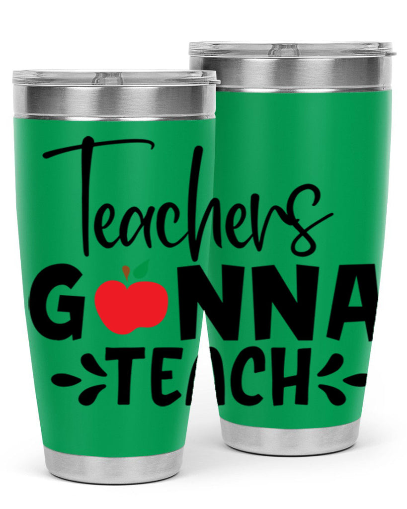 teachers gonna teach Style 131#- teacher- tumbler