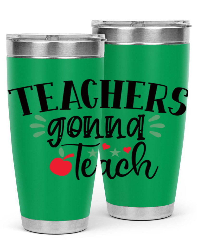 teachers gonna teach Style 133#- teacher- tumbler