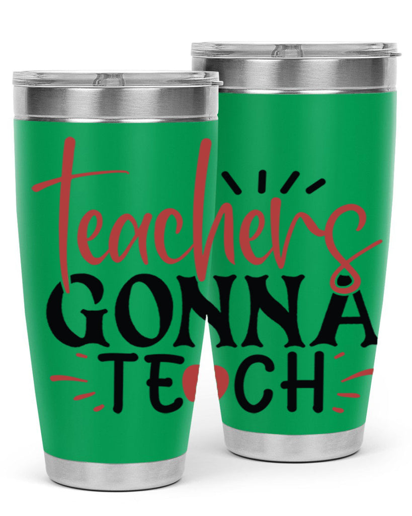 teachers gonna teach Style 197#- teacher- tumbler