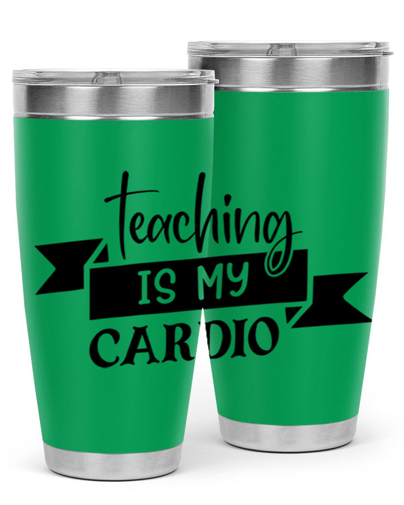 teaching is my cardio Style 127#- teacher- tumbler