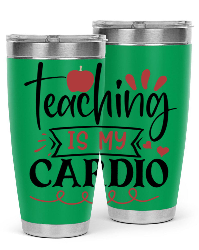 teaching is my cardio Style 128#- teacher- tumbler