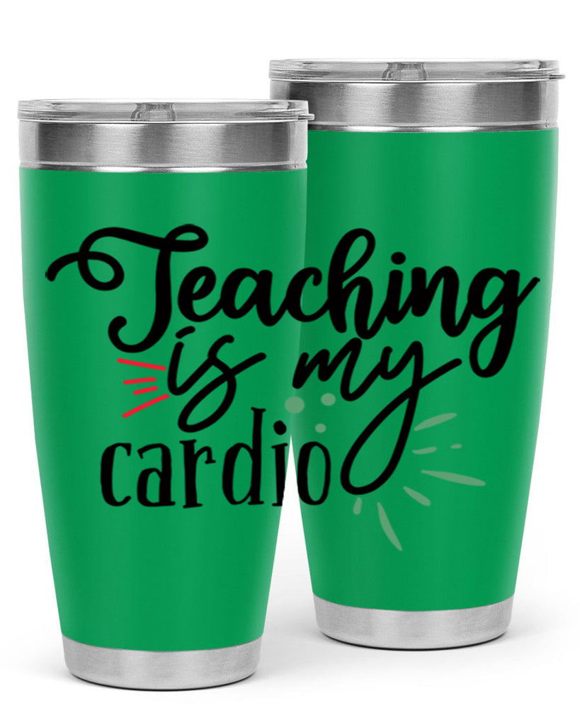 teaching is my cardio Style 129#- teacher- tumbler