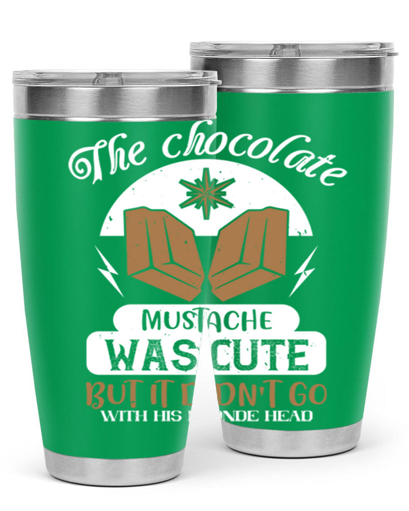 the chocolate mustache was cute but it didn’t go with his blonde head 16#- chocolate- Tumbler