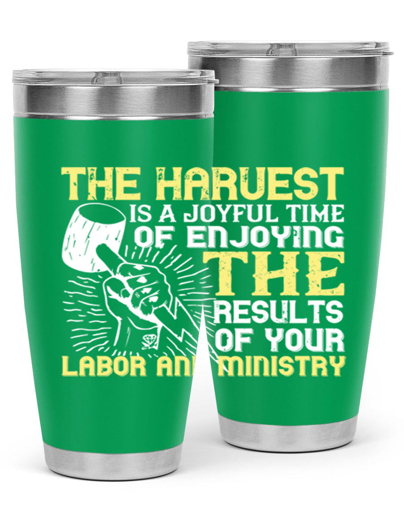 the harvest is a joyful time of enjoying the results of your labor and ministry 16#- labor day- Tumbler