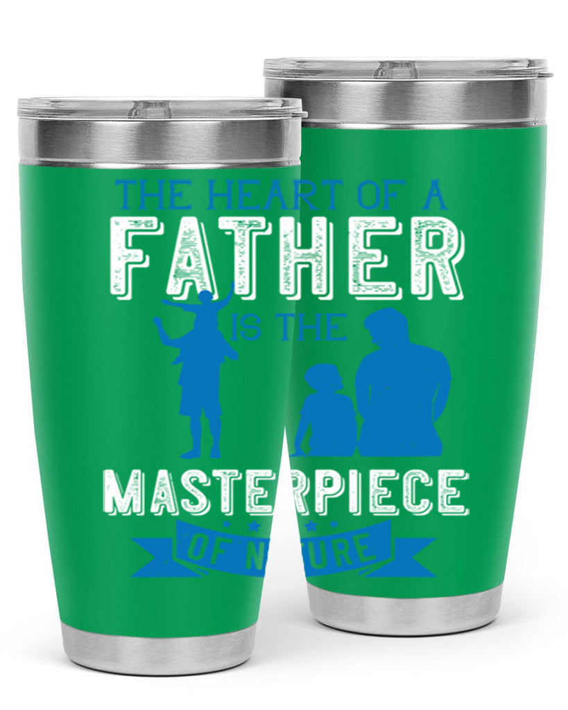 the heart of a father is the masterpiece of nature 169#- fathers day- Tumbler