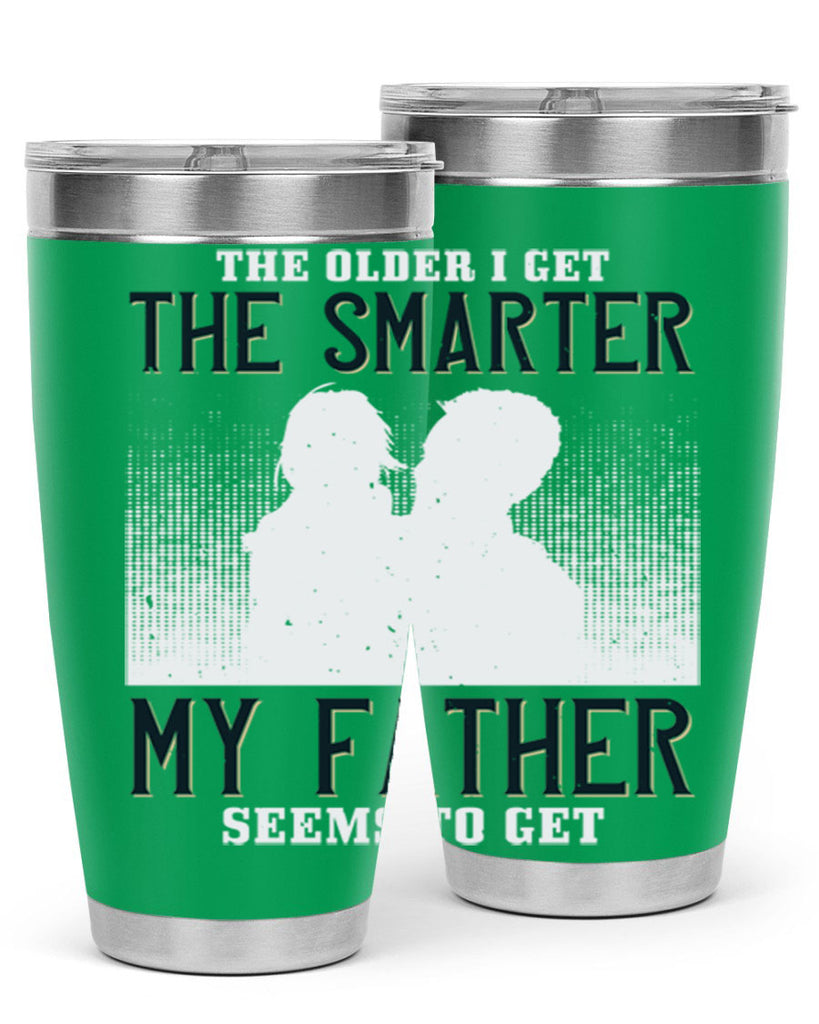the older i get the smarter 156#- fathers day- Tumbler