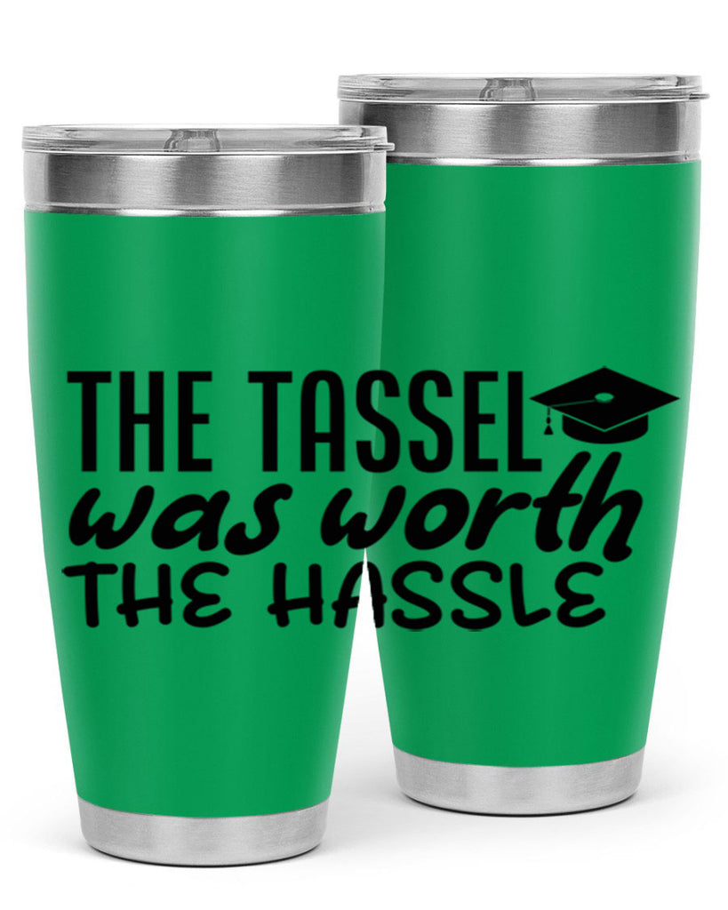 the tassel was worth the hassle 6#- graduation- Tumbler