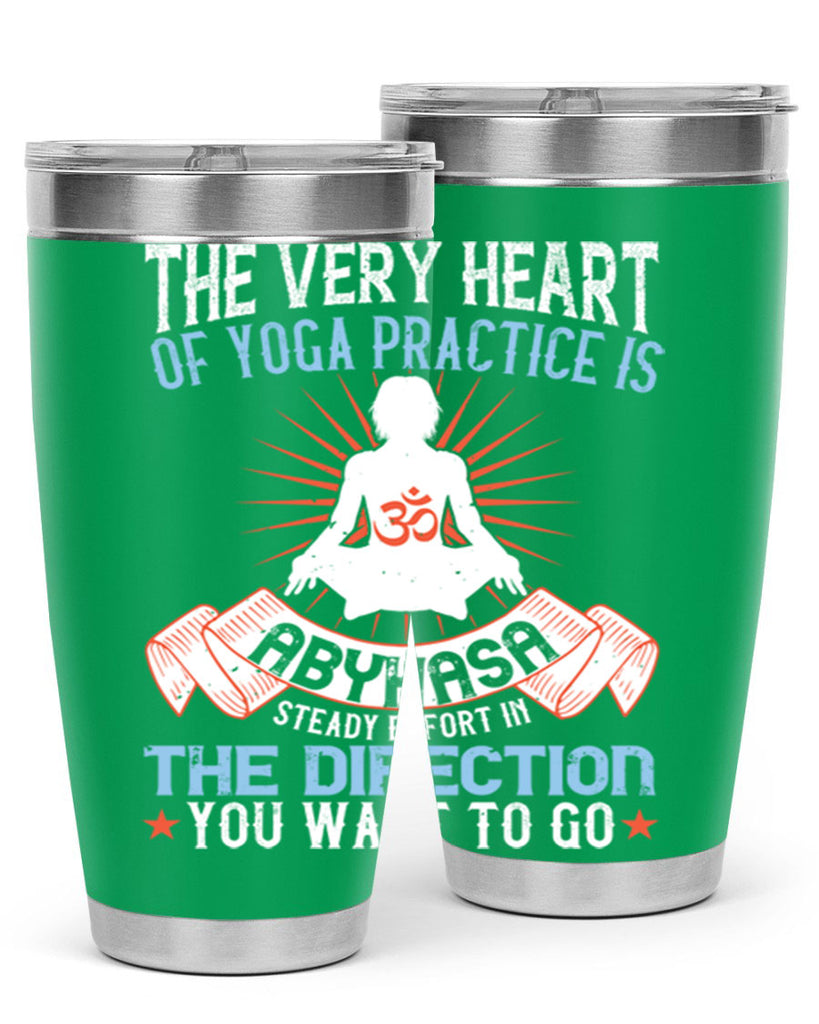 the very heart of yoga practice is abyhasa steady effort in the direction you want to go 50#- yoga- Tumbler