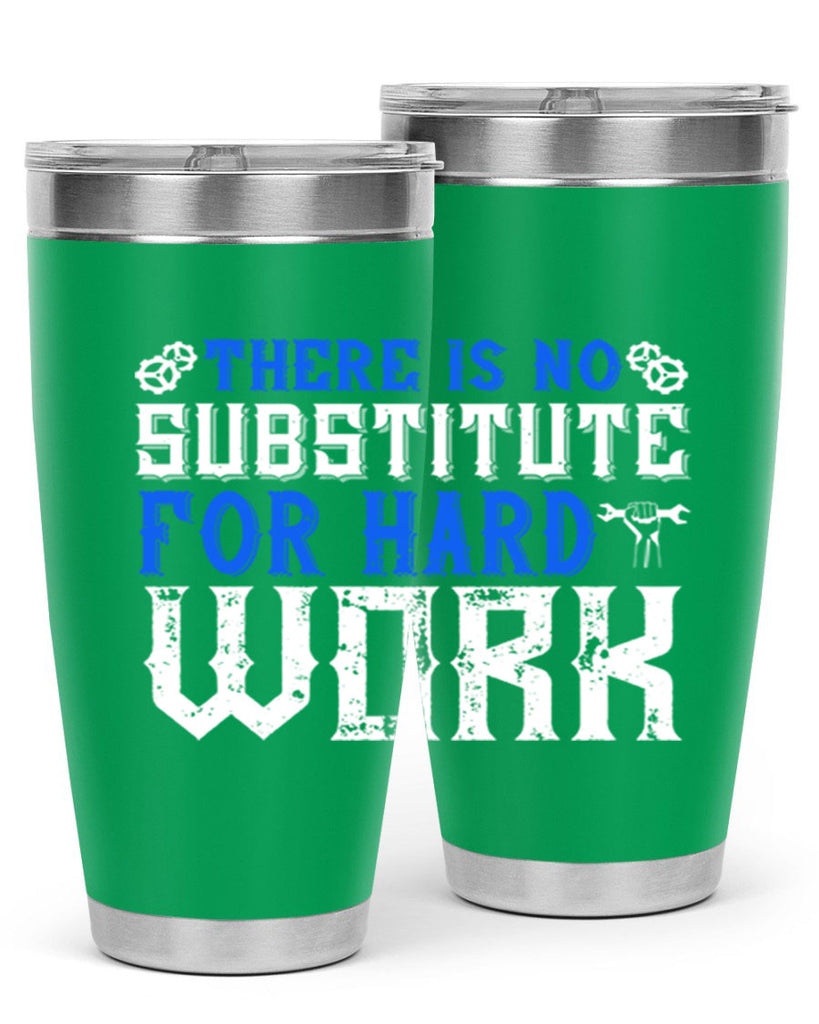 ther is no substitute for hard work 1#- labor day- Tumbler