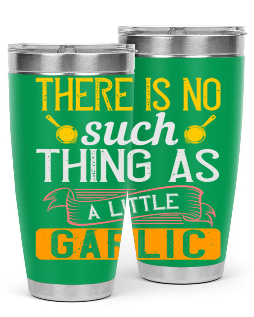 there is no such thing as a little garlic 13#- cooking- Tumbler