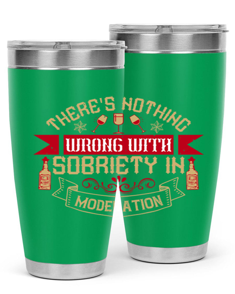 theres nothing wrong with sobriety in moderation 25#- drinking- Tumbler