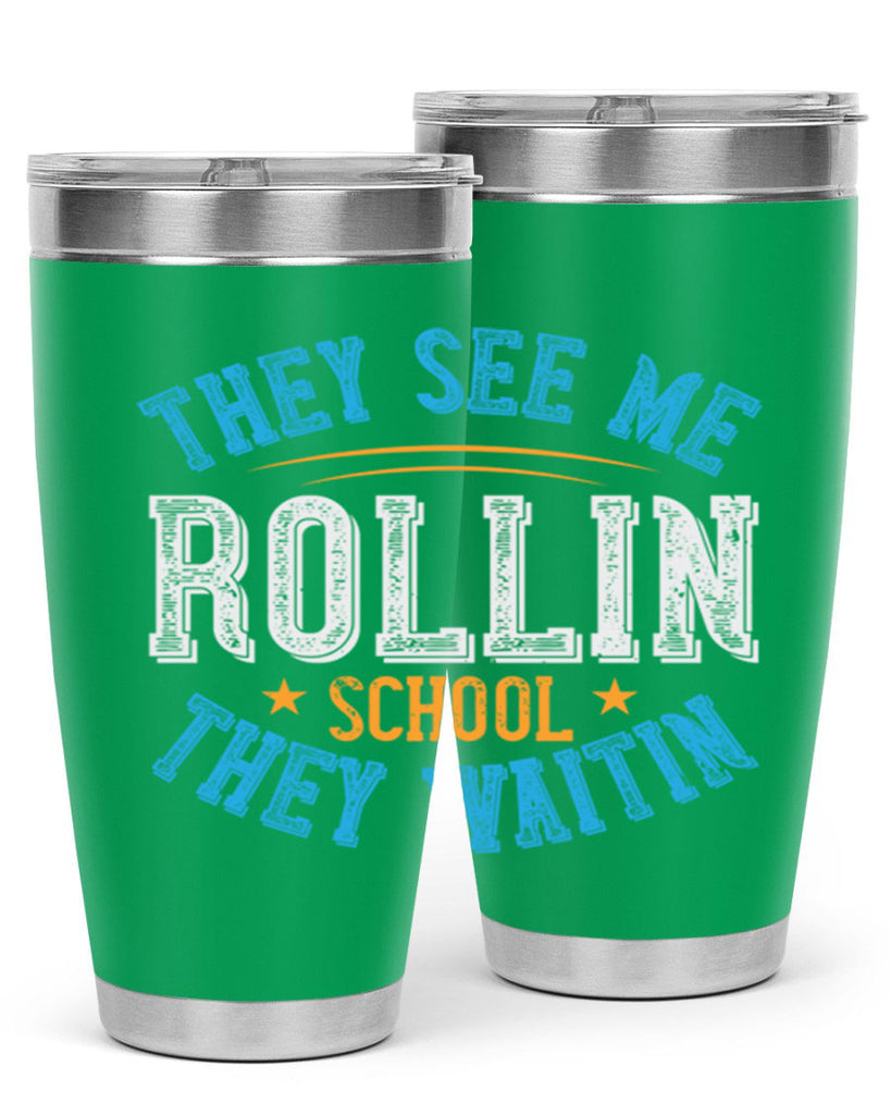 they see me rollin school they waitin Style 12#- bus driver- tumbler