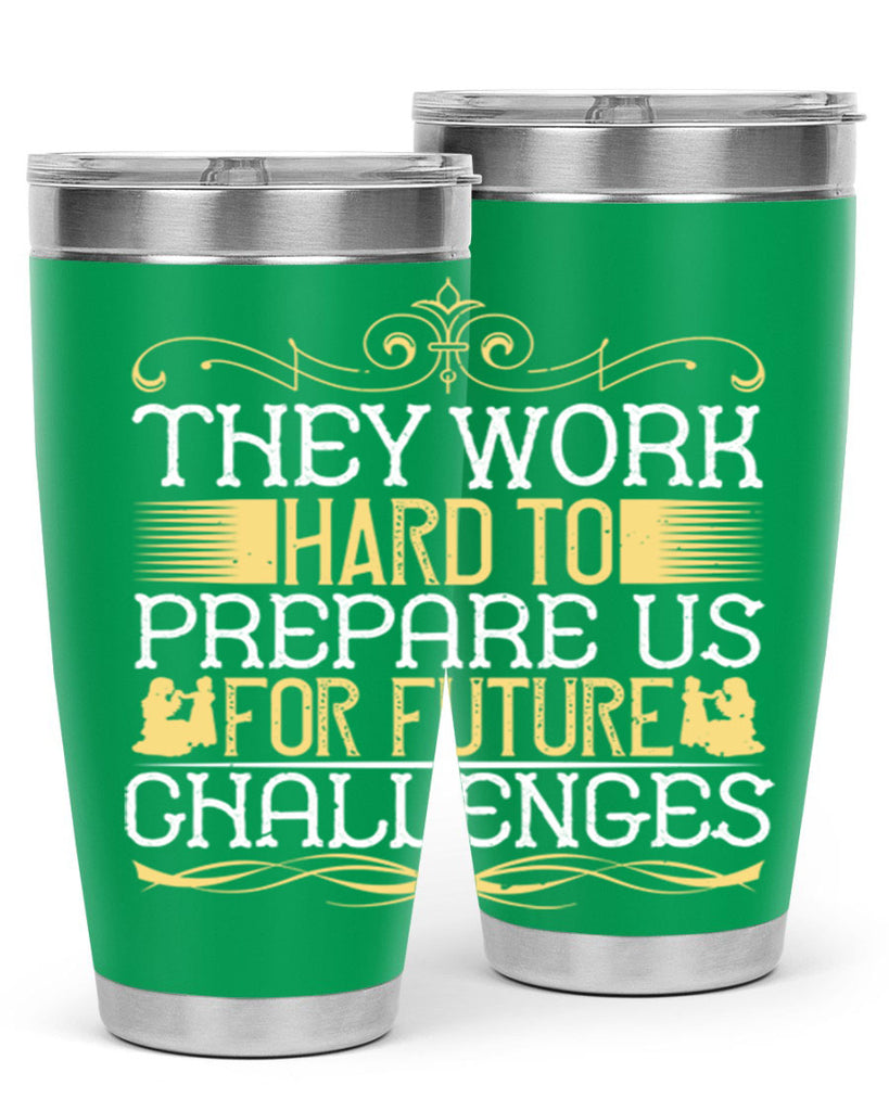 they work hard to prepare us for future challenges 14#- Parents Day- Tumbler
