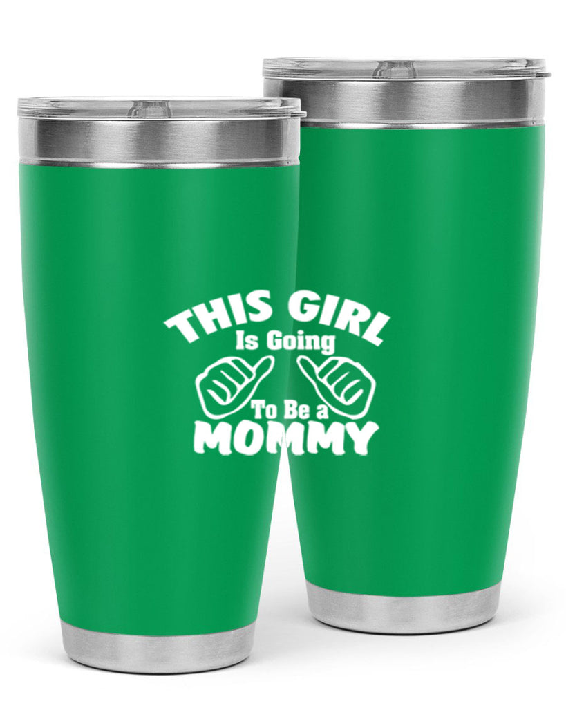 this girl is going to be a mommyl 288#- mom- Tumbler