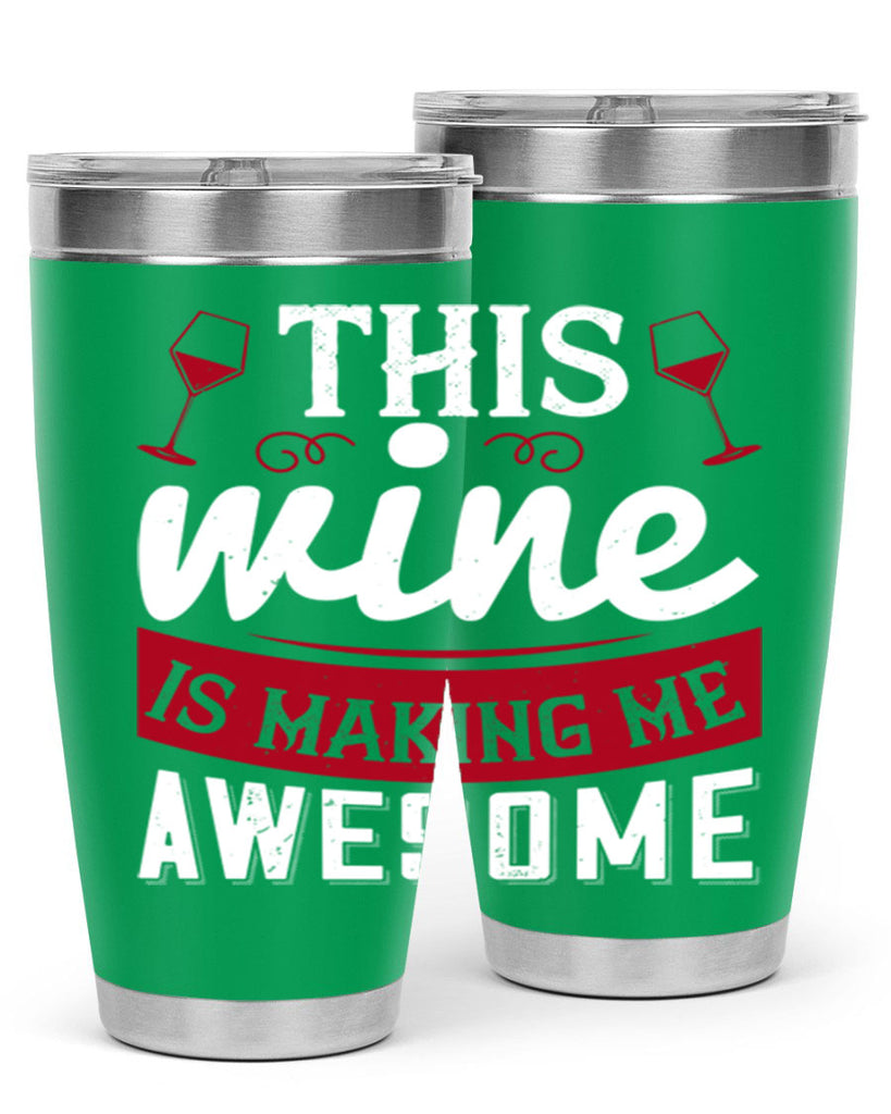 this wine is making me awesome 117#- wine- Tumbler