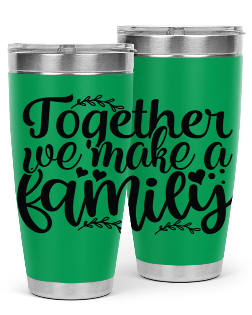 together we make a family 14#- family- Tumbler