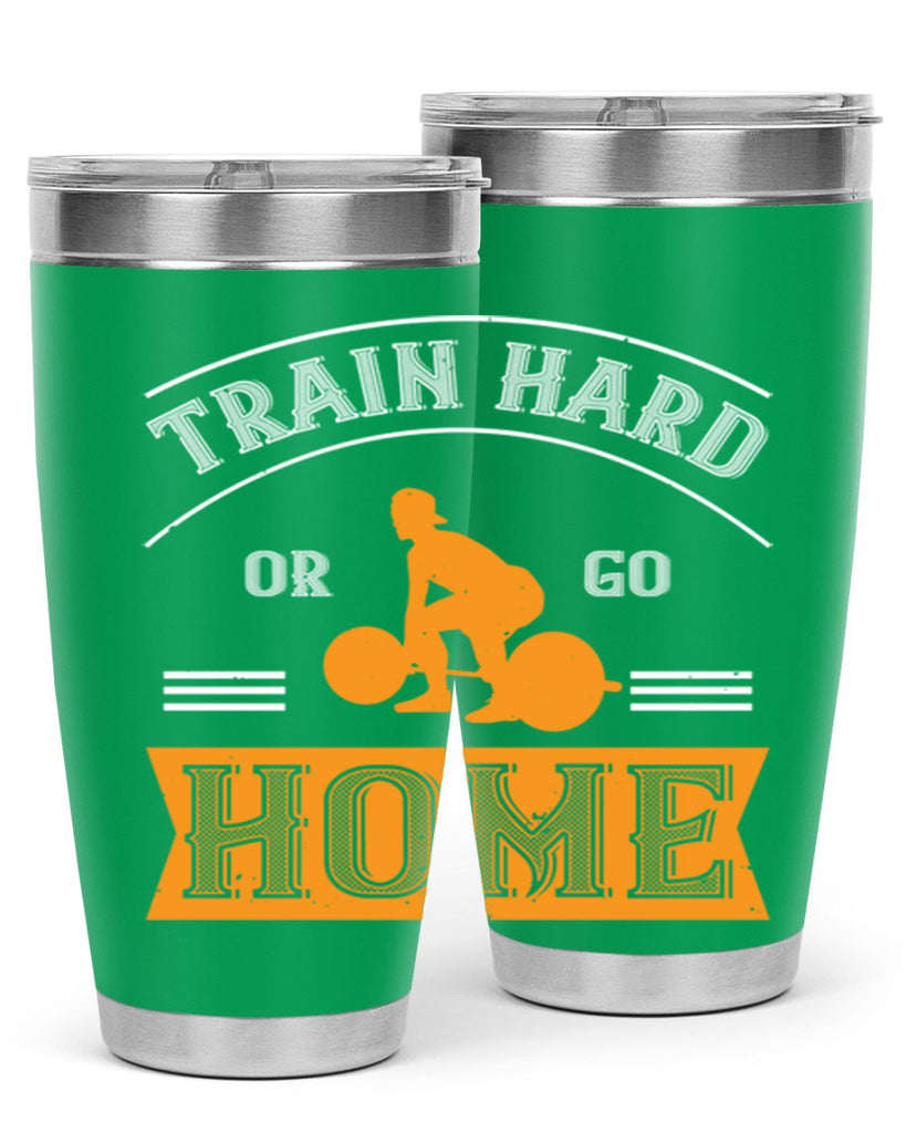 train hard or go home 63#- gym- Tumbler