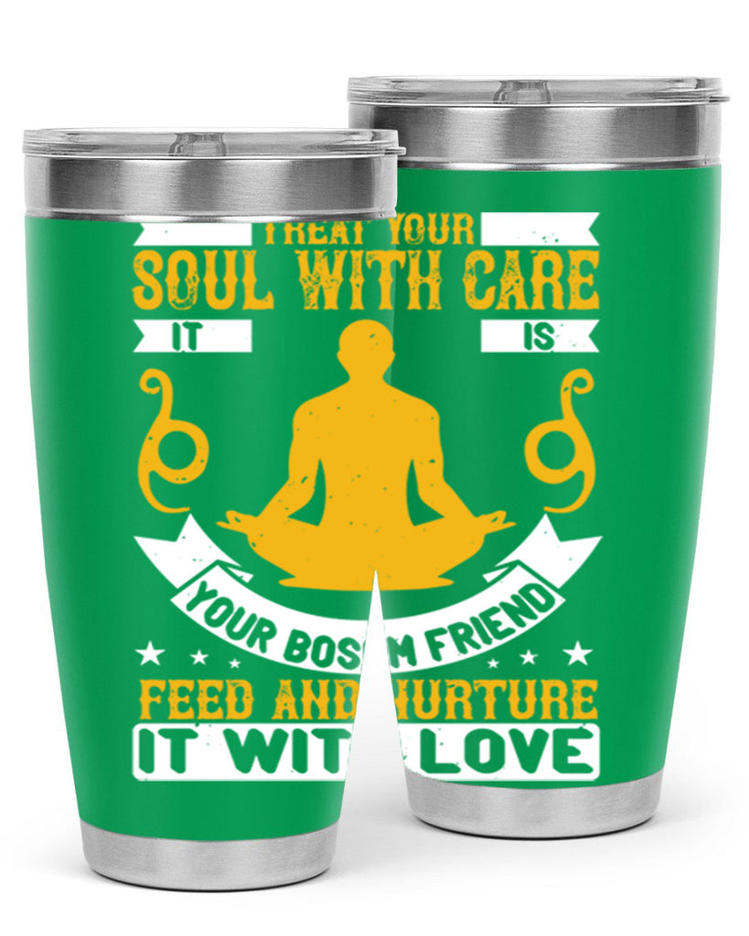 treat your soul with care it is your bosom friend feed and nurture it with love 42#- yoga- Tumbler