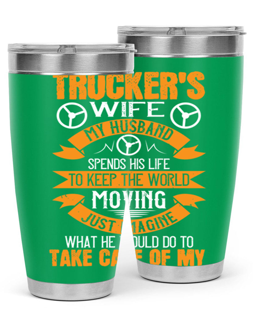 truckers wife my husband spends his life z Style 13#- truck driver- tumbler