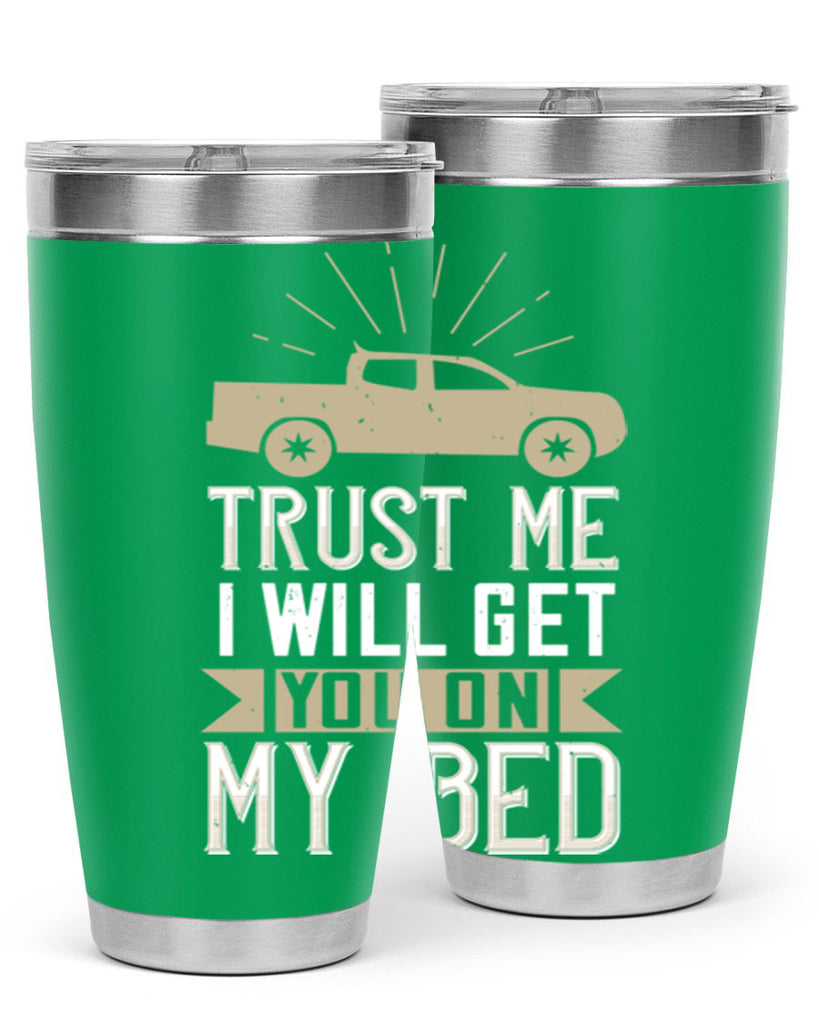 trust me i will get you on my bed Style 10#- truck driver- tumbler