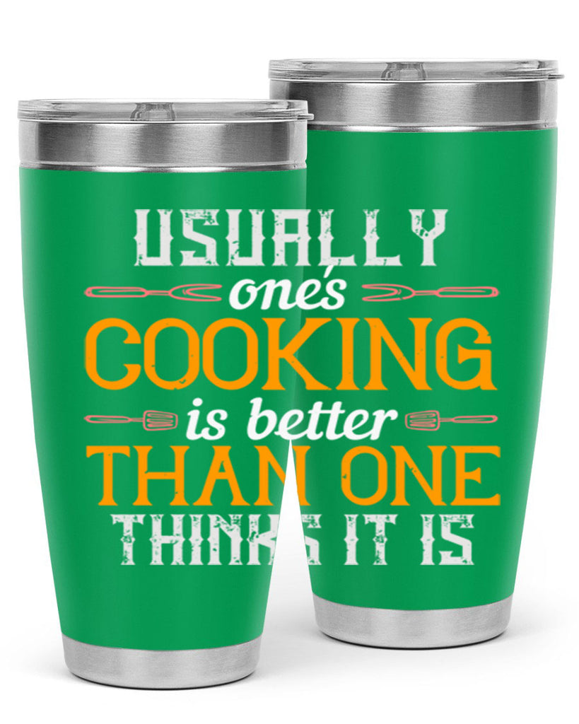 usually ones cooking is better than one thinks it is 10#- cooking- Tumbler