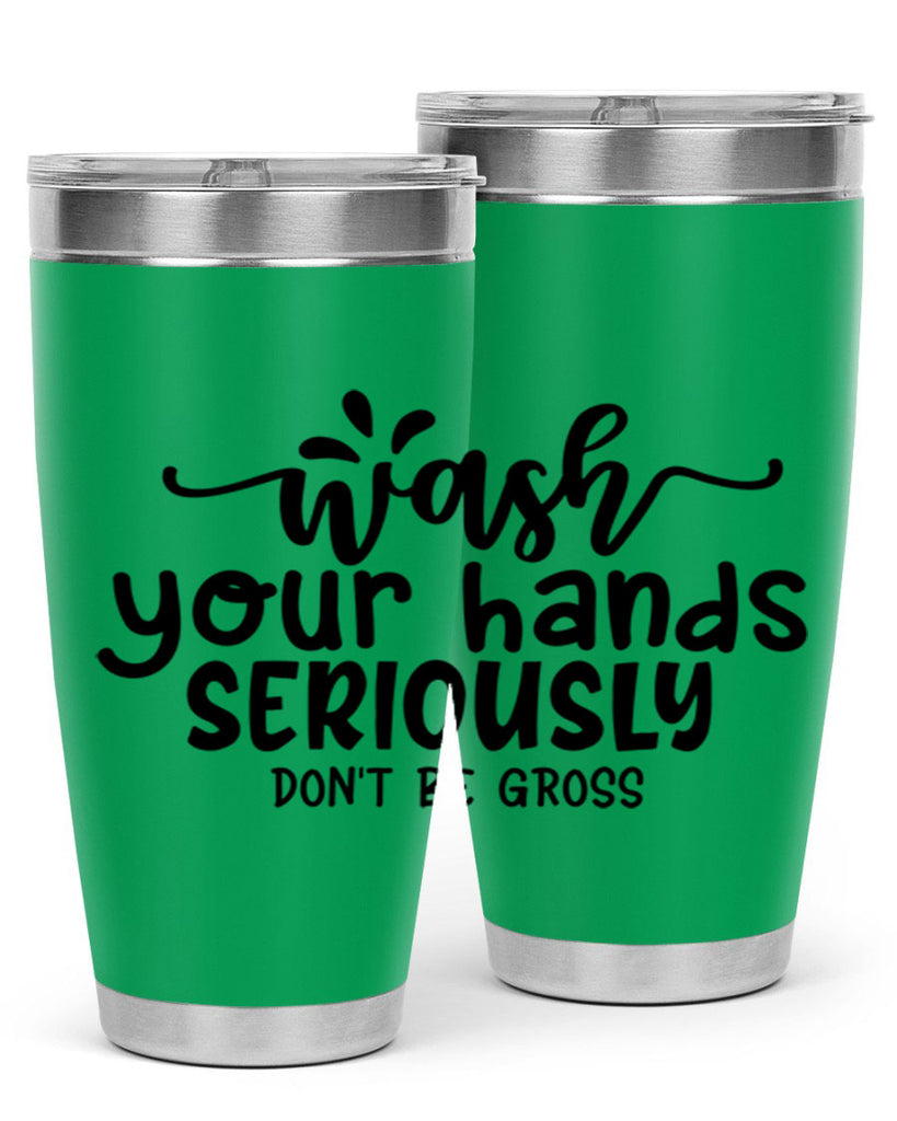 wash your hands seriously dont be gross 53#- bathroom- Tumbler
